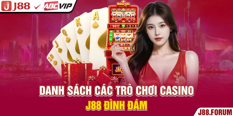 Casino J88 - Cơ Hội Khám Phá Hàng Trăm Game Hot Danh sách các trò chơi casino J88 đình đám