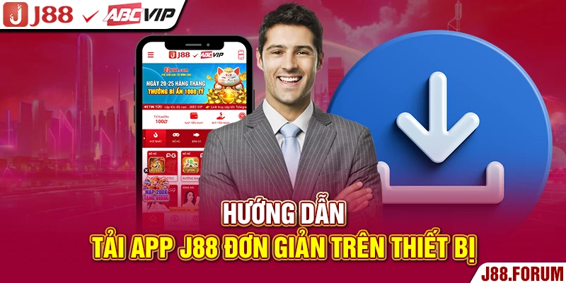 Tải App J88 - Cài Đặt Trên iOS Và Android Nhanh Chóng, An Toàn Hướng dẫn tải app J88 đơn giản trên thiết bị