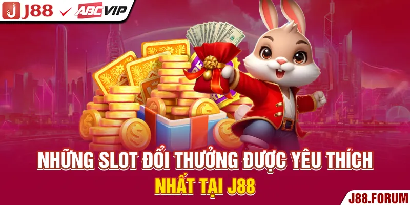 Nổ Hũ J88 - Nhận Thưởng Cực Hoành Tráng Qua Các Vòng Quay Những slot đổi thưởng được yêu thích nhất tại J88