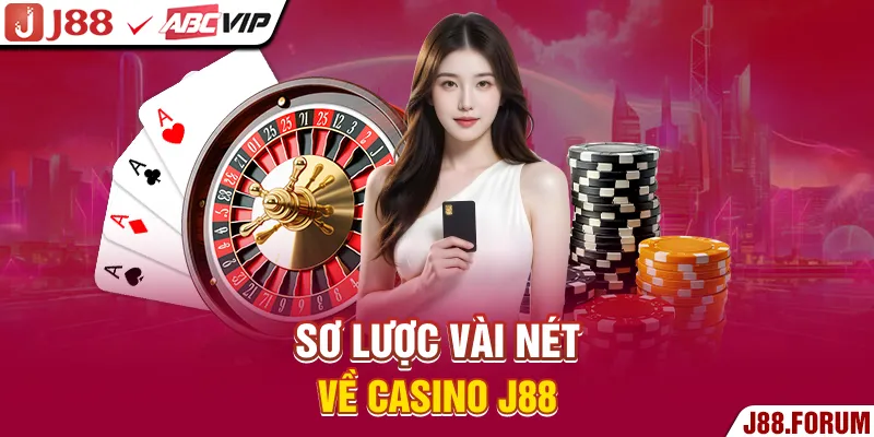 Casino J88 - Cơ Hội Khám Phá Hàng Trăm Game Hot Sơ lược vài nét về casino J88