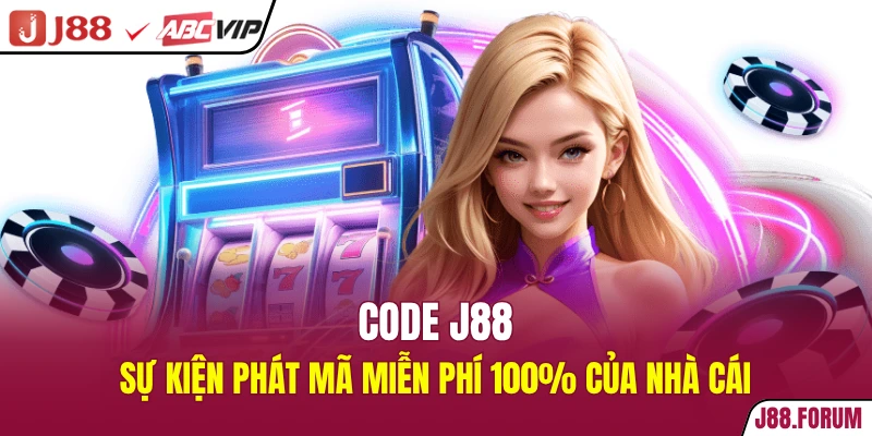 Code J88 - Sự Kiện Phát Mã Miễn Phí 100% Của Nhà Cái J88 code J88
