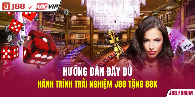 J88 Tặng 88K - Rinh Tiền Thưởng Đầy Túi Trong Phút Chốc Hướng dẫn đầy đủ hành trình trải nghiệm J88 tặng 88K