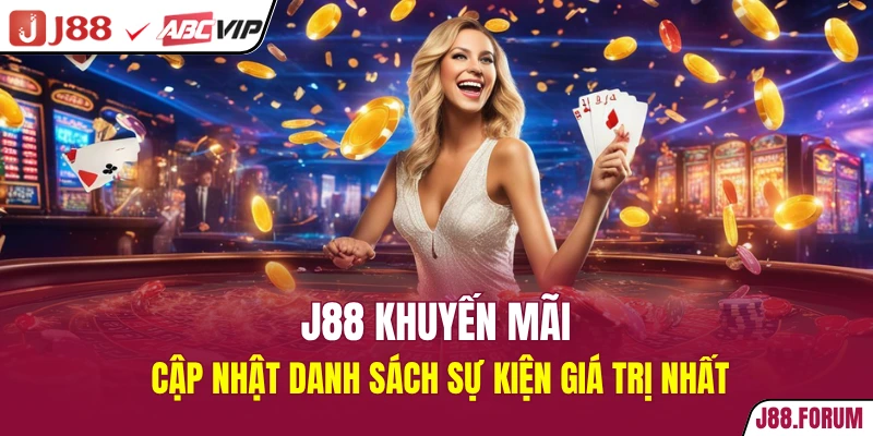 J88 Khuyến Mãi - Cập Nhật Danh Sách Sự Kiện Giá Trị Nhất J88 khuyến mãi