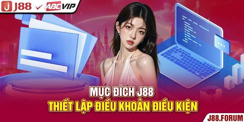 Điều Khoản Và Điều Kiện J88 - Tổng Hợp Quy Định Mới 2026 Mục đích J88 thiết lập điều khoản điều kiện