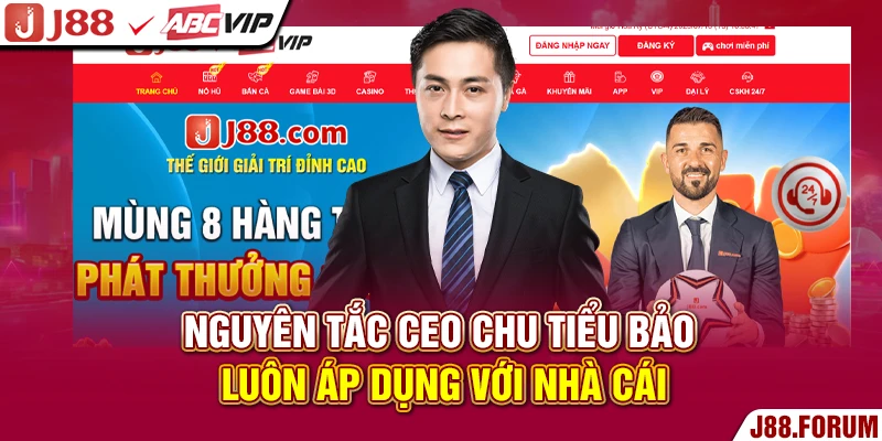 CEO Chu Tiểu Bảo - Doanh Nhân Đứng Đằng Sau Đế Chế J88 Nguyên tắc CEO Chu Tiểu Bảo luôn áp dụng với nhà cái