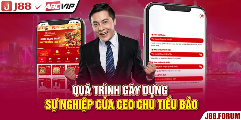 CEO Chu Tiểu Bảo - Doanh Nhân Đứng Đằng Sau Đế Chế J88 Quá trình gây dựng sự nghiệp của CEO Chu Tiểu Bảo