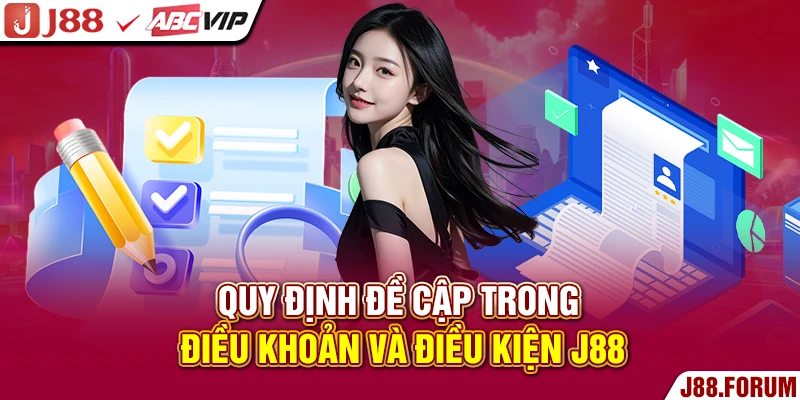 Điều Khoản Và Điều Kiện J88 - Tổng Hợp Quy Định Mới 2026 Quy định đề cập trong điều khoản và điều kiện J88