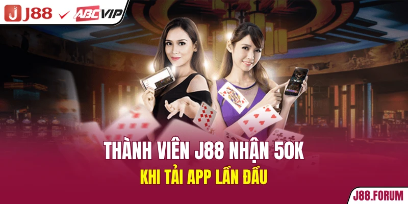 J88 Nhận 50k - Ưu Đãi Đặc Biệt Khi Tải App Phiên Bản 2026 Thành viên J88 nhận 50k khi tải app lần đầu