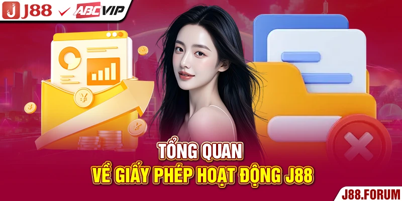 Giấy Phép Hoạt Động J88 - Cơ Sở Khẳng Định Trang Uy Tín 100% Tổng quan về giấy phép hoạt động J88