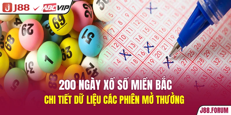 200 Ngày Xổ Số Miền Bắc - Dữ Liệu Các Phiên Mở Thưởng 200 ngày xổ số miền bắc