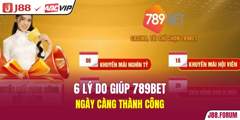 789BET - Khám Phá Nhà Cái Với Quy Mô 10 Triệu Hội Viên 6 lý do giúp 789BET ngày càng thành công