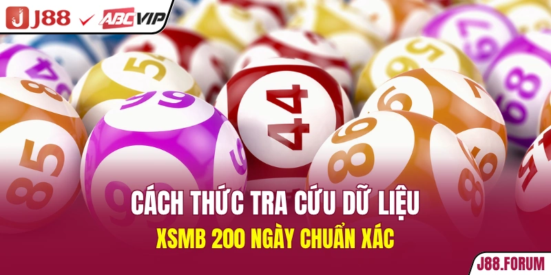 200 Ngày Xổ Số Miền Bắc - Dữ Liệu Các Phiên Mở Thưởng Cách thức tra cứu dữ liệu XSMB 200 ngày chuẩn xác