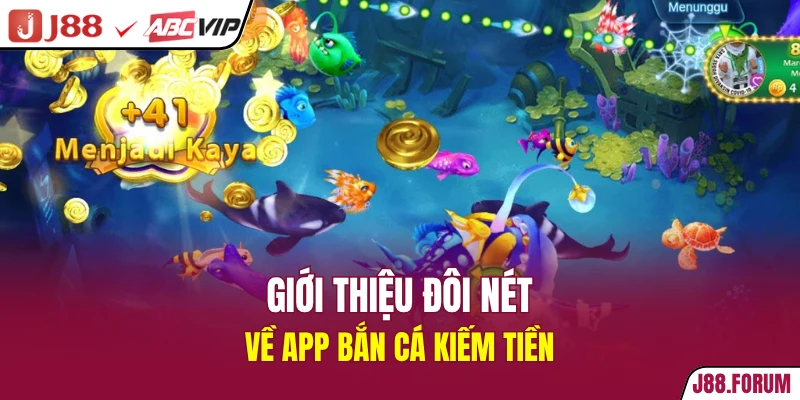 App Bắn Cá Kiếm Tiền Uy Tín Và Chất Lượng Nhất 2026 Giới thiệu đôi nét về app bắn cá kiếm tiền