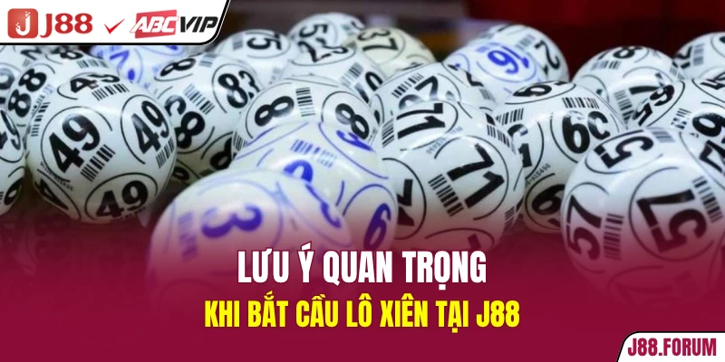 Bật Mí Các Cách Soi Cầu Lô Xiên Chuẩn Nhất 2026 Lưu ý quan trọng khi bắt cầu lô xiên tại J88