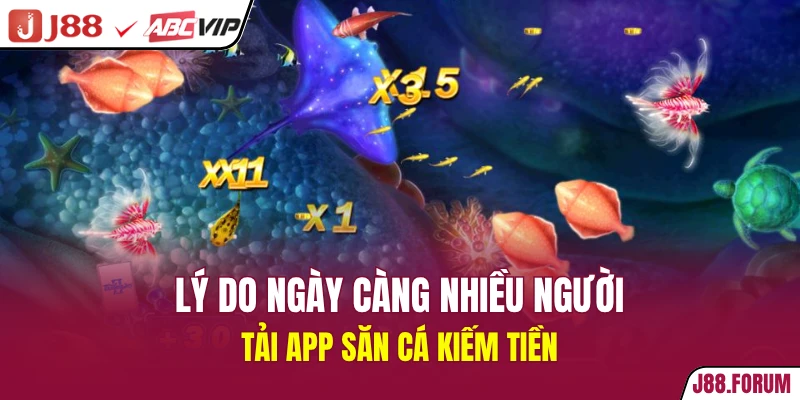 App Bắn Cá Kiếm Tiền Uy Tín Và Chất Lượng Nhất 2026 Lý do ngày càng nhiều người tải App Săn Cá kiếm tiền