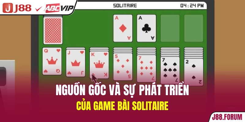Nguồn gốc và sự phát triển của game bài Solitaire