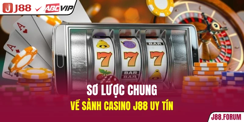 Casino Online Uy Tín - Nền Tảng Cá Cược Hàng Đầu Châu Á Sơ lược chung về sảnh casino J88 uy tín